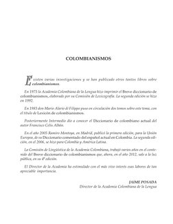 COLOMBIANISMOS
xisten varias investigaciones y se han publicado otros tantos libros sobre
colombianismos.
En 1975 la Academia