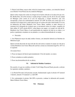 5. Policía Lalo Palma, mayor edad, oficial de inspecciones oculares, con domicilio laboral 
en el Distrito VI de Policía de e