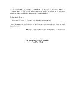 1. De conformidad a los artículos 4, 10,17 de la Ley Orgánica del Ministerio Publico y 
Artículos 268 y 77 del Código Procesa