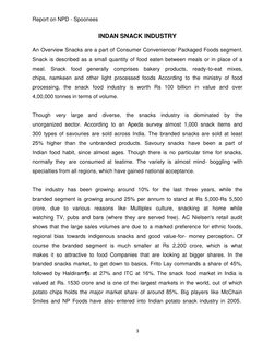 Report on NPD - Spoonees 
3 
 
INDAN SNACK INDUSTRY 
An Overview Snacks are a part of Consumer Convenience/ Packaged Foods se