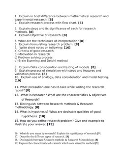 1.  Explain in brief difference between mathematical research and
experimental research. [8]
2.  Explain research process wit