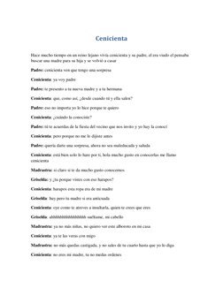 Cenicienta 
 
Hace mucho tiempo en un reino lejano vivía cenicienta y su padre, el era viudo el pensaba 
buscar una madre par