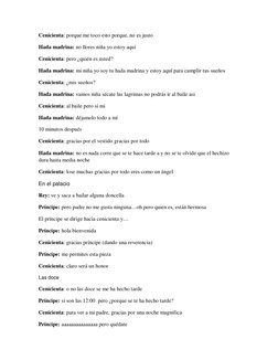 Cenicienta: porque me toco esto porque, no es justo  
Hada madrina: no llores niña yo estoy aquí  
Cenicienta: pero ¿quién es