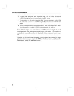 • The SAP2000 model file, with extension .SDB. This file can be accessed in
SAP2000 using the Open command under the File men