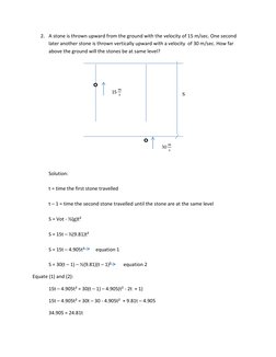 2. A stone is thrown upward from the ground with the velocity of 15 m/sec. One second 
later another stone is thrown vertical