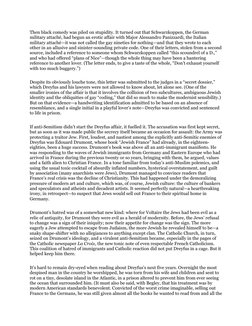 Then black comedy was piled on stupidity. It turned out that Schwarzkoppen, the German 
military attaché, had begun an erotic