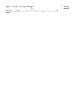 6 
Q.9) Why is 7x11x13+7 a composite integer?  
(1 Mark)
Q.10) Without actual division, state whether 
 is a terminating or