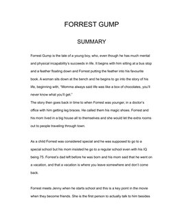FORREST GUMP
SUMMARY
Forrest Gump is the tale of a young boy, who, even though he has much mental 
and physical incapability’