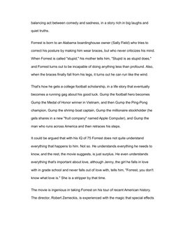 balancing act between comedy and sadness, in a story rich in big laughs and 
quiet truths.
Forrest is born to an Alabama boar