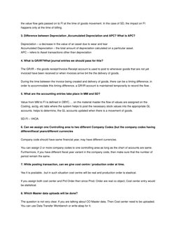 the value flow gets passed on to FI at the time of goods movement. In the case of SD, the impact on FI 
happens only at the t