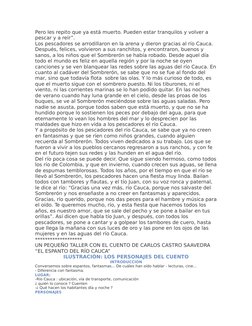 Pero les repito que ya está muerto. Pueden estar tranquilos y volver a 
pescar y a reír”.
Los pescadores se arrodillaron en l