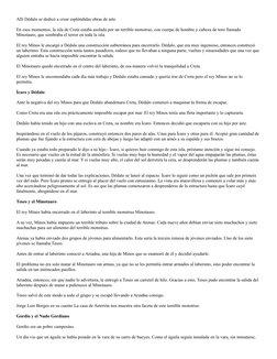 Allí Dédalo se dedicó a crear espléndidas obras de arte. 
En esos momentos, la isla de Creta estaba asolada por un terrible m