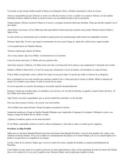 Una noche, en que Atenea estaba tocando la flauta en un banquete, Hera y Afrodita comenzaron a reírse en secreto. 
Atenea se