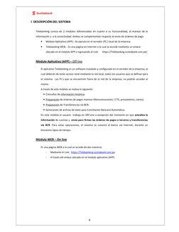 4 
I  DESCRIPCIÓN DEL SISTEMA 
 
Telebanking consta de 2 módulos diferenciados en cuanto a su funcionalidad, al manejo de l