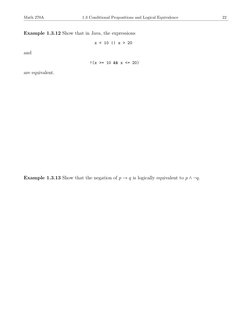Math 270A
1.3 Conditional Propositions and Logical Equivalence
22
Example 1.3.12 Show that in Java, the expressions
x < 10 ||