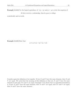 Math 270A
1.3 Conditional Propositions and Logical Equivalence
23
Example 1.3.14 Use the logical equivalence of ¬(p →q) and p