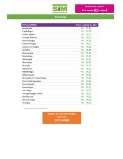 Demorando a achar? 
Dica: aperte Ctrl e digite f 
 
 
ESPECIALIDADE 
Preço* popular da SiM 
Angiologia 
R$     79,00 
Cardi
