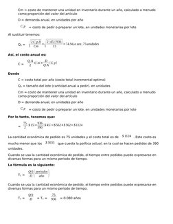 Cm = costo de mantener una unidad en inventario durante un año, calculado a menudo 
como proporción del valor del artículo
D