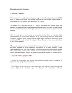 Tributación aplicable al caso a):
--   Impuesto a la Renta:
* Por cada servicio prestado debe efectuarse un pago provisional