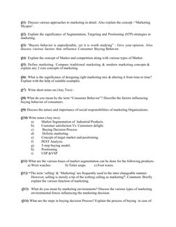 Q1)  Discuss various approaches to marketing in detail. Also explain the concept -“Marketing 
Myopia”.
Q2)  Explain the signi