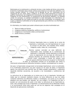 Multimedia es la combinación o utilización de dos o más medios de forma concurrente.
El término multimedia sigue siendo confu