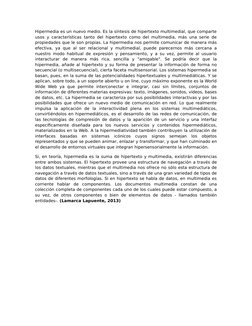 Hipermedia es un nuevo medio. Es la síntesis de hipertexto multimedial, que comparte
usos y características tanto del hiperte
