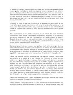 El Sábado en cuestión nos dirigimos a dicho local, era temprano y todavía no había
mucha gente, mostrábamos cierto nerviosism