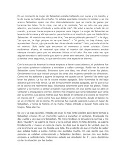 En un momento la mujer de Sebastian estaba hablando con Lucas y mi marido, y
la de Lucas se había ido al baño. Yo estaba apar