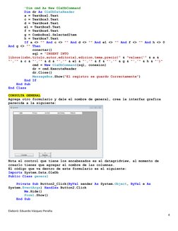 Elaboró: Eduardo Vázquez Peralta    
4 
 
        'Dim cmd As New OleDbCommand 
        Dim dr As OleDbDataReader 
        a