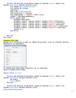 Elaboró: Eduardo Vázquez Peralta    
5 
 
    Private Sub Button1_Click(ByVal sender As System.Object, ByVal e As 
System.Eve