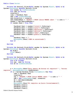 Elaboró: Eduardo Vázquez Peralta    
8 
 
Public Class borrar 
 
    Private Sub Button1_Click(ByVal sender As System.Object,
