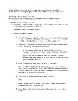Once you have entered project records, you can associate a project with a 
transaction by selecting the project in the Projec