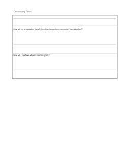 Developing Talent
How will my organization benefit from the changes/improvements I have identified?
How will I celebrate when