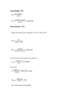 Fuerza Radial   (Wr)
Wr=Wt xTang tϕ
cos ψ
Wr=419.385x Tang20
cos15
=158.028 LB
Fuerza Normal   (Wn)
Tang
−1 n
ϕ =tan tϕ x cos