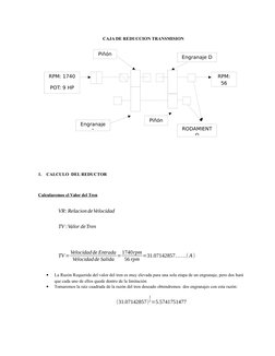 CAJA DE REDUCCION TRANSMISION
1.
CALCULO  DEL REDUCTOR
Calcularemos el Valor del Tren
VR: RelaciondeVelocidad
TV :Valor deTre