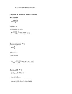 ht=a+b=0.0833+0.1041=0.1874
Calculo de las fuerzas del piñón y el engrane
Par torsional 
T=63000 P
n
P: Potencia HP
n: Veloci