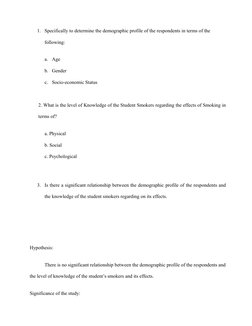 1. Specifically to determine the demographic profile of the respondents in terms of the 
following:
a.
Age
b. Gender
c.
Socio