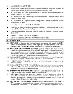 4
♦ 
Manual del Liniero UETD 1967.
♦ 
Instrucciones para la realización de trabajos con tensión. Método a distancia en
baja t