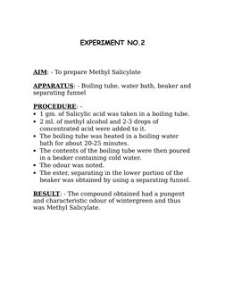 EXPERIMENT NO.2
AIM: - To prepare Methyl Salicylate
APPARATUS: - Boiling tube, water bath, beaker and
separating funnel
PROCE