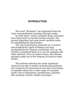 INTRODUCTION
The word “Perfumes” has originated from the 
Latin word perfumum meaning through smoke.
In early times, various
