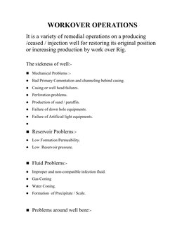 WORKOVER OPERATIONS
It is a variety of remedial operations on a producing 
/ceased / injection well for restoring its origina