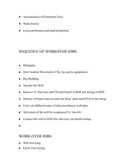 Accumulation of Formation Fines.
Water blocks.
Loose perforation and sand production. 
SEQUENCE OF WORKOVER JOBS.

Derigg