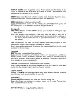 OYEKUN NILOBE aruni shupa keta siboru. Ifa she sicoda, ifa she sikoda, ifa she
sicoda. El nombre de este ifa es aruni el sirv