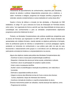 mecanismos de aproveitamento de conhecimentos, adquiridos pelo estudante,
através de estudos e práticas independentes presenc