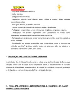 . Programas de iniciação científica.
. Visitas técnicas.
. Estágios extracurriculares.
.  Atividades  culturais  como  cinema