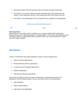 
ActionForm beans minimize subclass code and shorten subclass hierarchies.

The Struts1.3 is neutral model and easier integ