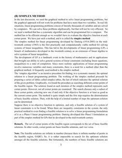 (B) SIMPLEX METHOD
In the last discussion, we used the graphical method to solve linear programming problems, but 
the graphi
