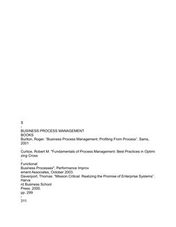 S
-
BUSINESS PROCESS MANAGEMENT
BOOKS
Burlton, Roger. “Business Process Management: Profiting From Process”. Sams, 
2001
.