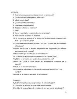 DOCENTE
1- Cuanto hace que se encuentra ejerciendo en la docencia?
2- ¿Cuánto hace que trabaja en la Institución?
3- ¿Qué mat