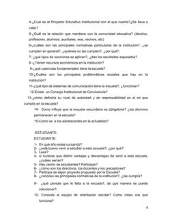 4-¿Cual es el Proyecto Educativo Institucional con el que cuenta?¿Se lleva a
cabo?
5-¿Cuál es la relación que mantiene con la